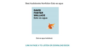 Best Audiobooks Nonfiction Esto es agua
Esto es agua Audiobook
LINK IN PAGE 4 TO LISTEN OR DOWNLOAD BOOK
 