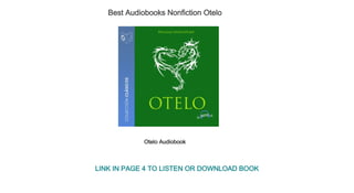 Best Audiobooks Nonfiction Otelo
Otelo Audiobook
LINK IN PAGE 4 TO LISTEN OR DOWNLOAD BOOK
 