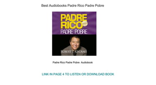 Best Audiobooks Padre Rico Padre Pobre 
Padre Rico Padre Pobre  Audiobook
LINK IN PAGE 4 TO LISTEN OR DOWNLOAD BOOK
 