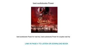 best audiobooks Power
best audiobooks Power for road trip | best audiobooks Power for couples road trip
LINK IN PAGE 4 TO LISTEN OR DOWNLOAD BOOK
 