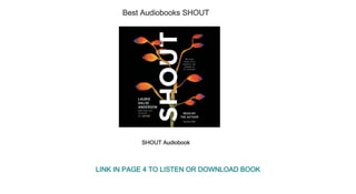 Best Audiobooks SHOUT
SHOUT Audiobook
LINK IN PAGE 4 TO LISTEN OR DOWNLOAD BOOK
 