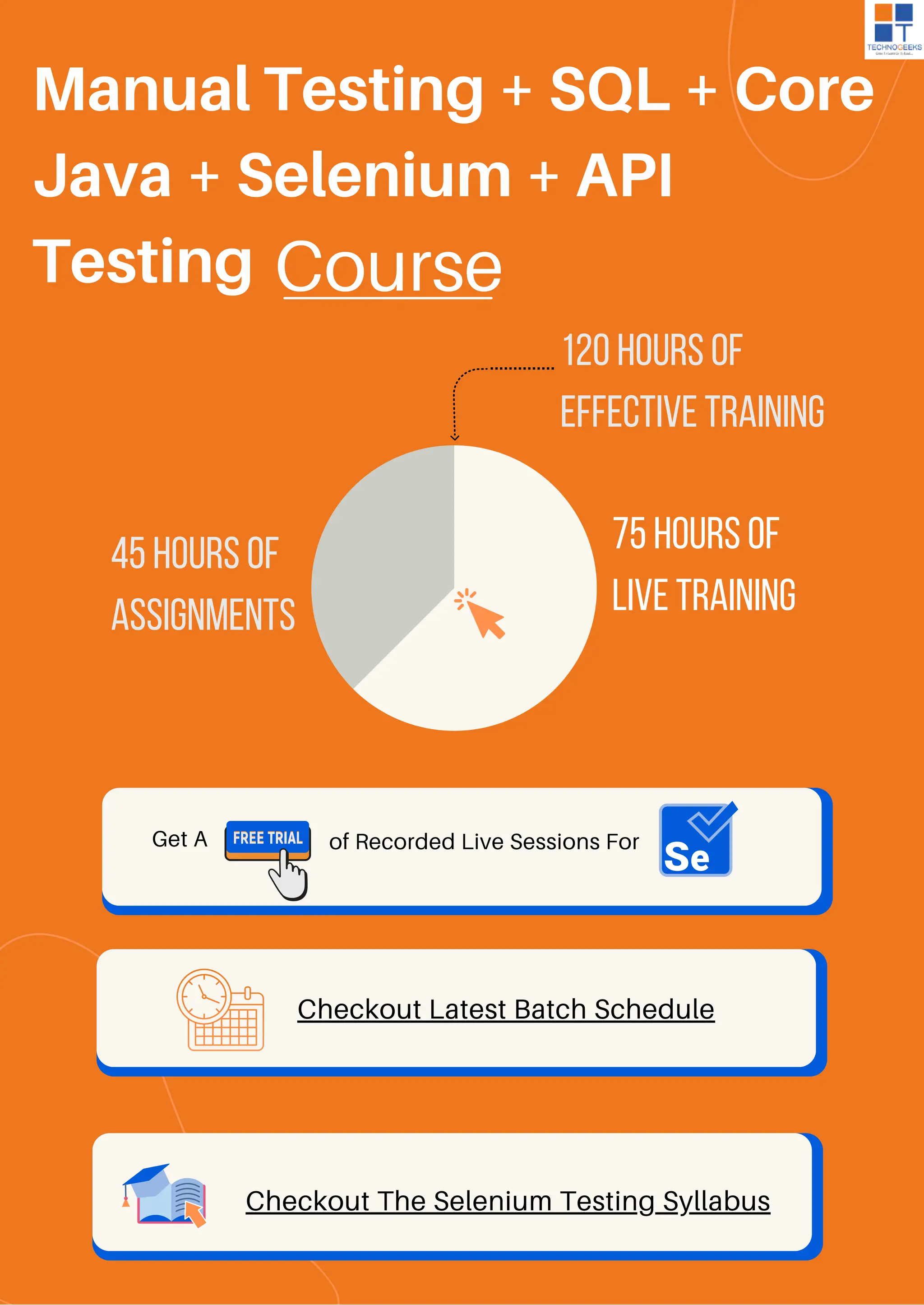 Checkout Latest Batch Schedule
75 hours of
Live training
45 hours of
assignments
Checkout The Selenium Testing Syllabus
Get A of Recorded Live Sessions For
120 hours of
effective training
Course
Manual Testing + SQL + Core
Java + Selenium + API
Testing
 