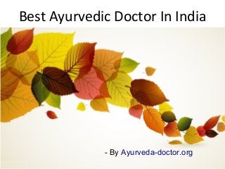 Best Ayurvedic Doctor In India
- By Ayurveda-doctor.org
 