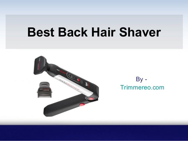 Best Back Hair Shaver By Trimmereo