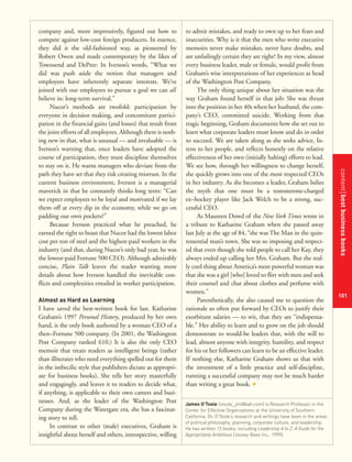 contentbestbusinessbooks
101
company and, more impressively, figured out how to
compete against low-cost foreign producers. In essence,
they did it the old-fashioned way, as pioneered by
Robert Owen and made contemporary by the likes of
Townsend and DePree: In Iverson’s words, “What we
did was push aside the notion that managers and
employees have inherently separate interests. We’ve
joined with our employees to pursue a goal we can all
believe in: long-term survival.”
Nucor’s methods are twofold: participation by
everyone in decision making, and concomitant partici-
pation in the financial gains (and losses) that result from
the joint efforts of all employees. Although there is noth-
ing new in that, what is unusual — and invaluable — is
Iverson’s warning that, once leaders have adopted the
course of participation, they must discipline themselves
to stay on it. He warns managers who deviate from the
path they have set that they risk creating mistrust. In the
current business environment, Iverson is a managerial
maverick in that he constantly thinks long term: “Can
we expect employees to be loyal and motivated if we lay
them off at every dip in the economy, while we go on
padding our own pockets?”
Because Iverson practiced what he preached, he
earned the right to boast that Nucor had the lowest labor
cost per ton of steel and the highest-paid workers in the
industry (and that, during Nucor’s only bad year, he was
the lowest-paid Fortune 500 CEO). Although admirably
concise, Plain Talk leaves the reader wanting more
details about how Iverson handled the inevitable con-
flicts and complexities entailed in worker participation.
Almost as Hard as Learning
I have saved the best-written book for last. Katharine
Graham’s 1997 Personal History, produced by her own
hand, is the only book authored by a woman CEO of a
then–Fortune 500 company. (In 2001, the Washington
Post Company ranked 610.) It is also the only CEO
memoir that treats readers as intelligent beings (rather
than illiterates who need everything spelled out for them
in the imbecilic style that publishers dictate as appropri-
ate for business books). She tells her story masterfully
and engagingly, and leaves it to readers to decide what,
if anything, is applicable to their own careers and busi-
nesses. And, as the leader of the Washington Post
Company during the Watergate era, she has a fascinat-
ing story to tell.
In contrast to other (male) executives, Graham is
insightful about herself and others, introspective, willing
to admit mistakes, and ready to own up to her fears and
insecurities. Why is it that the men who write executive
memoirs never make mistakes, never have doubts, and
are unfailingly certain they are right? In my view, almost
every business leader, male or female, would profit from
Graham’s wise interpretations of her experiences as head
of the Washington Post Company.
The only thing unique about her situation was the
way Graham found herself in that job: She was thrust
into the position in her 40s when her husband, the com-
pany’s CEO, committed suicide. Working from that
tragic beginning, Graham documents how she set out to
learn what corporate leaders must know and do in order
to succeed. We are taken along as she seeks advice, lis-
tens to her people, and reflects honestly on the relative
effectiveness of her own (initially halting) efforts to lead.
We see how, through her willingness to change herself,
she quickly grows into one of the most respected CEOs
in her industry. As she becomes a leader, Graham belies
the myth that one must be a testosterone-charged
ex–hockey player like Jack Welch to be a strong, suc-
cessful CEO.
As Maureen Dowd of the New York Times wrote in
a tribute to Katharine Graham when she passed away
last July at the age of 84, “she was The Man in the quin-
tessential man’s town. She was so imposing and respect-
ed that even though she told people to call her Kay, they
always ended up calling her Mrs. Graham. But the real-
ly cool thing about America’s most powerful woman was
that she was a girl [who] loved to flirt with men and seek
their counsel and chat about clothes and perfume with
women.”
Parenthetically, she also caused me to question the
rationale so often put forward by CEOs to justify their
exorbitant salaries — to wit, that they are “indispensa-
ble.” Her ability to learn and to grow on the job should
demonstrate to would-be leaders that, with the will to
lead, almost anyone with integrity, humility, and respect
for his or her followers can learn to be an effective leader.
If nothing else, Katharine Graham shows us that with
the investment of a little practice and self-discipline,
running a successful company may not be much harder
than writing a great book. +
James O’Toole (otoole_jim@bah.com) is Research Professor in the
Center for Effective Organizations at the University of Southern
California. Dr. O’Toole’s research and writings have been in the areas
of political philosophy, planning, corporate culture, and leadership.
He has written 13 books, including Leadership A to Z: A Guide for the
Appropriately Ambitious (Jossey-Bass Inc., 1999).
 