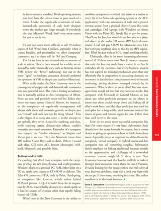 contentbestbusinessbooks
113
de facto industry standard. Rival operating systems
just don’t have the critical mass to pose much of a
threat. Unlike the supply-side economies of scale,
demand-side economies of scale don’t dissipate
when the market gets large enough: if everybody
else uses Microsoft Word, that’s even more reason
for you to use it too.
It’s just not much more difficult to sell 10 million
copies of MS Word than 1 million, especially when it
comes bundled and preinstalled on other companies’
computers, such as those sold by Dell and Compaq.
The kicker here is not demand-side economies of
scale in action. They’ve been around for a while, as evi-
denced by earlier standards wars, such as Betamax versus
VHS (where the “better” technology lost out to the
more “open” technology; consumer demand preferred
the openness of VHS to the picture quality of Betamax).
What really makes the New Economy new is the
convergence of supply-side and demand-side economics
into one powerful force. The trick is finding an industry
that is naturally subject to this convergence of effects.
Most are not, and probably never will be. Either they
move too many atoms (General Motors, for instance),
so the complexity of supply-side management will
always stalk them and constrain growth, or they’re just
too “virtual” and can’t function by being “closed.” This
is the plague of so many dot-coms — in the attempt to
get eyeballs, they never charged for anything, and thus,
while enjoying certain demand-side effects, couldn’t
monetize everyone’s attention. Examples of a company
that enjoyed the “double whammy,” as Shapiro and
Varian put it, are rare. They cite Nintendo (more than
100 million Game Boys sold to date). Others I would
add: eBay, ICQ (now AOL Instant Messenger), AOL
itself, Microsoft, and possibly Palm.
To Have and to Hold
It’s revealing that all of these examples, with the excep-
tion of eBay, are tied into physical, real-world products.
Windows ships on a physical PC. AOL either ships on a
PC or, rarely now, comes on CD-ROM or diskette. The
Palm OS comes on a PDA, built by Palm, Handspring,
or companies like Kyocera, which makes hybrid
PDA/cell phones. ICQ, if it hadn’t been for its acquisi-
tion by AOL, was probably doomed to a death spiral, as
it had no sources of revenues other than rapidly falling
banner ad CPMs.
What’s new in the New Economy is the ability to
combine a proprietary standard that serves as a barrier to
entry (be it the Nintendo operating system or the AOL
application) with easy economies of scale and a proven
revenue source from a physical object (Game Boy units
and cartridges; Dell laptops with Windows on them;
Visors with the Palm OS). People like to pay for atoms.
They’ll pay for bits, but those bits are best tied to a phys-
ical object, as the audio CD versus MP3 battle demon-
strates: A kid will pay $16.99 for Madonna’s new CD,
but won’t pay anything close to that for its MP3 equiva-
lent. Why? Because with an MP3, there’s nothing to hold.
Ultimately, eBay is the most interesting phenome-
non of all. If there is one true New Economy company
that only the Internet could have created, it is eBay. It
embodies all the elements that every business student
has ever aspired to: minimal production costs that stay
effectively flat in proportion to escalating demand; no
inventory or distribution costs; inherent word-of-mouth
marketing; pricing decisions managed entirely by its
customers. What is there to do at eBay? I’m sure man-
agers there would tell me that they have lots to do. But
compared with Microsoft or General Motors, or just
about any other profitable company on the planet, it
seems that aliens could swoop down and kidnap all of
eBay’s work force, and the place could just run itself on
auto-pilot for a long while, until someone noticed the
return of guns and human organs for sale. Other than
that, we’d never be the wiser.
How do we make more successful companies like
that? For some reason it’s very hard. Information Rules
doesn’t have the secret formula for success, but it comes
closest to giving us a primer on how to think about these
issues. Especially today, as emphasis has shifted from the
completely virtual company to hybrid atoms-and-bits
companies that sell something tangible, Information
Rules’s emphasis on linking traditional business models
to the opportunities and challenges of a networked
economy remain insightful. If there is one New
Economy business book that has the shelf life to make it
through these economic times, that’s the one. Of course,
if you’re looking for the magic potion that will solve all
your Internet problems, there isn’t a book out there with
the recipe. If there were, one thing is certain: The author
wouldn’t be in the book business. +
David S. Bennahum (Davidb@newthingsvc.com) is a partner at New
Things LLC, a New York–based venture-capital group that finances
mobile telecommunications infrastructure and software. He is the
author of Extra Life: Coming of Age in Cyberspace (Basic Books, 1998)
and a contributing editor to Wired. His article “The Biggest Myth of the
New Economy” appeared in the First Quarter 2000 issue of s+b.
 