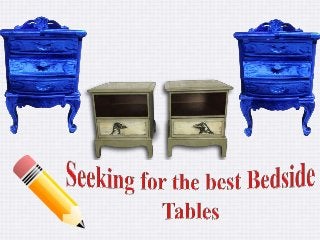 Bedside Tables- Tables To Be Used Around Your Bedside!