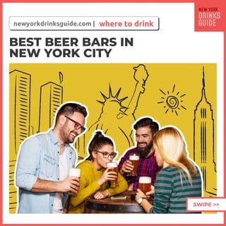 BEST BEER BARS IN
NEW YORK CITY
where to drink
newyorkdrinksguide.com |
SWIPE >>
 