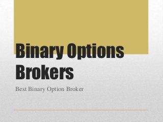 Binary Options
Brokers
Best Binary Option Broker
 