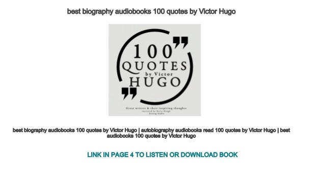best biography audiobooks 100 quotes by Victor Hugo