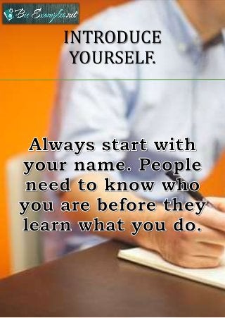 INTRODUCE
YOURSELF.
 