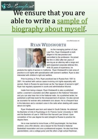 We ensure that you are
able to write a sample of
biography about myself.
 