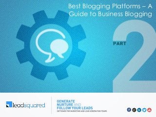 Best Blogging Platforms – A
Guide to Business Blogging
 