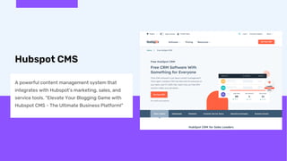 Hubspot CMS
A powerful content management system that
integrates with Hubspot's marketing, sales, and
service tools. "Elev...