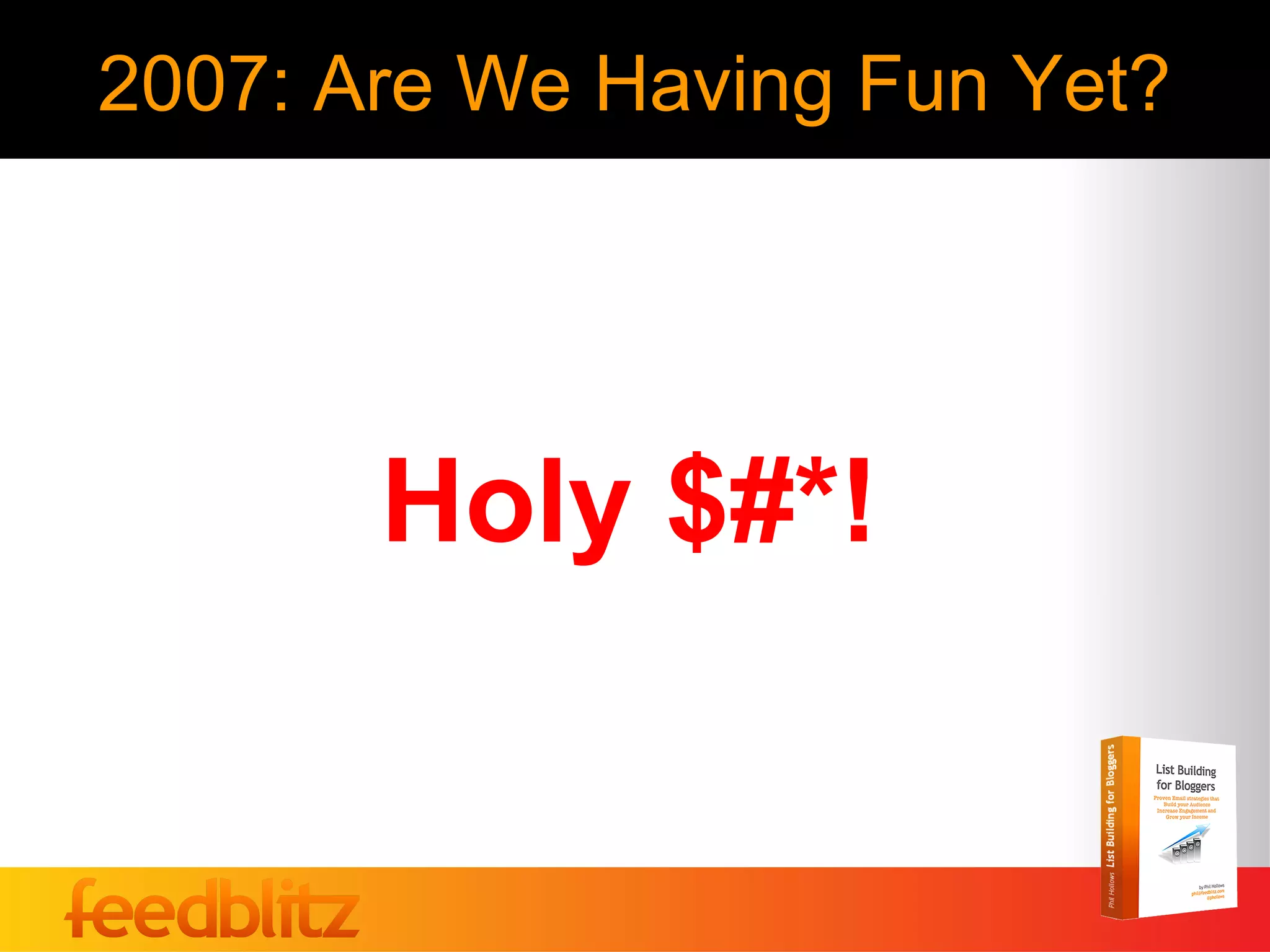 2007: Are We Having Fun Yet?




       Holy $#*!
 