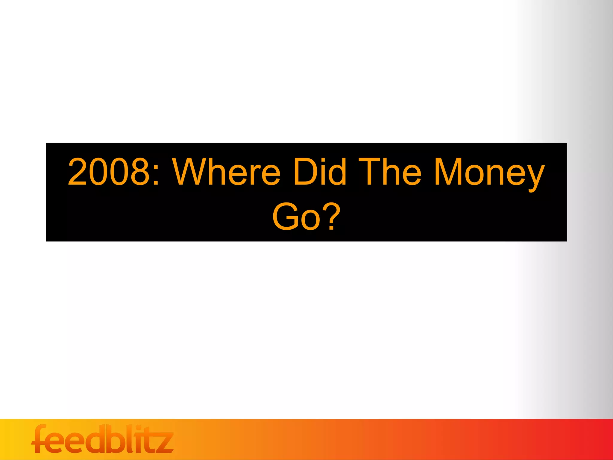 2008: Where Did The Money
          Go?
 