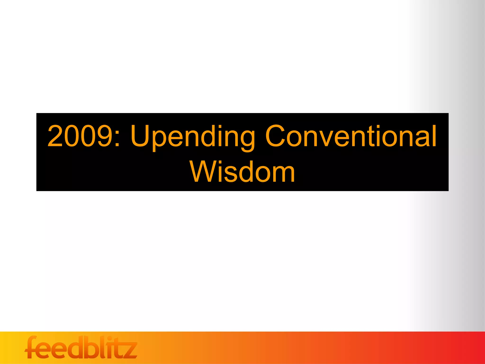 2009: Upending Conventional
         Wisdom
 