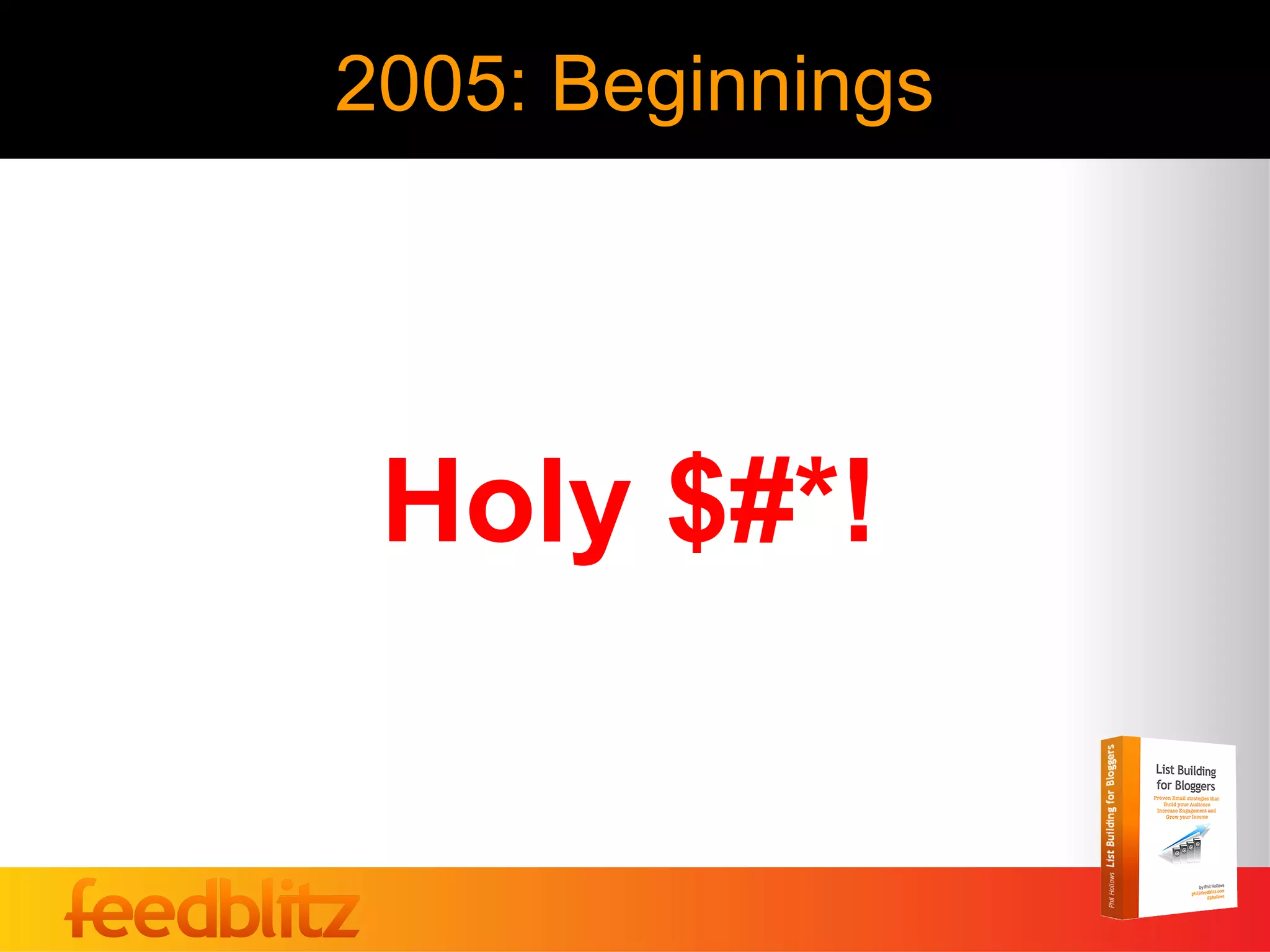 2005: Beginnings




 Holy $#*!
 