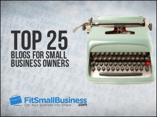 Top 25

Blogs for Small
Business Owners

 
