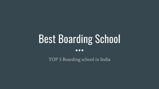 Best Boarding School
TOP 5 Boarding school in India
 