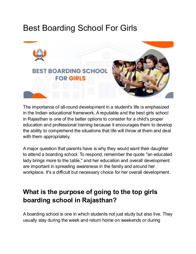 Best Boarding School For Girls
The importance of all-round development in a student's life is emphasized
in the Indian educational framework. A reputable and the best girls school
in Rajasthan is one of the better options to consider for a child's proper
education and professional training because it encourages them to develop
the ability to comprehend the situations that life will throw at them and deal
with them appropriately.
A major question that parents have is why they would want their daughter
to attend a boarding school. To respond, remember the quote "an educated
lady brings more to the table," and her education and overall development
are important in spreading awareness in the family and around her
workplace. It's a difficult but necessary choice for her overall development.
What is the purpose of going to the top girls
boarding school in Rajasthan?
A boarding school is one in which students not just study but also live. They
usually stay during the week and return home on weekends or during
 