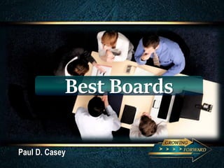 Paul D. Casey
Best Boards
 