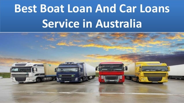 Best Boat Loan And Car Loans Service in Australia
