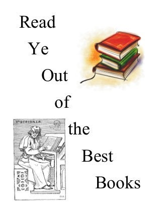 Read
Ye
Out
of
the
Best
Books
 