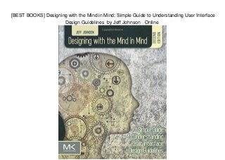 [BEST BOOKS] Designing with the Mind in Mind: Simple Guide to Understanding User Interface
Design Guidelines by Jeff Johnson Online
 