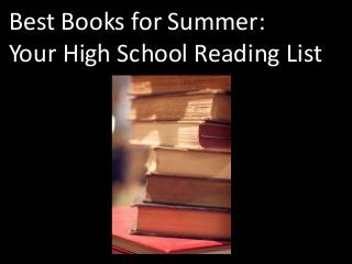 Best Books for Summer:
Your High School Reading List
 