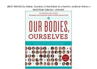[BEST BOOKS] Our Bodies, Ourselves: A New Edition for a New Era by Boston Women s
Health Book Collective Unlimited
 