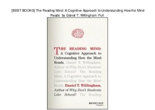 [BEST BOOKS] The Reading Mind: A Cognitive Approach to Understanding How the Mind
Reads by Daniel T. Willingham Full
 