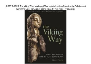 [BEST BOOKS] The Viking Way: Magic and Mind in Late Iron Age Scandinavia: Religion and
War in the Later Iron Age of Scandinavia by Neil Price Free Acces
 