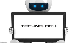 TECHNOLOGY
103#brandedbots
 