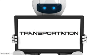 TRANSPORTATION
105#brandedbots
 