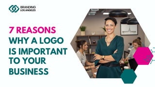 7 REASONS
WHY A LOGO
IS IMPORTANT
TO YOUR
BUSINESS
BRANDING
LOSANGELES
 