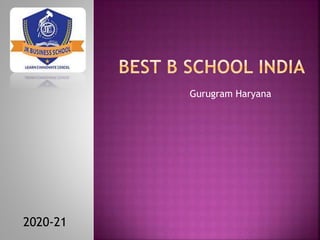 Gurugram Haryana
2020-21
 