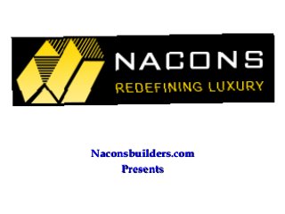 Naconsbuilders.comNaconsbuilders.com
PresentsPresents
 