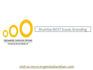 Mumbai BEST buses branding
visit us www.organizedoutdoor.com
 