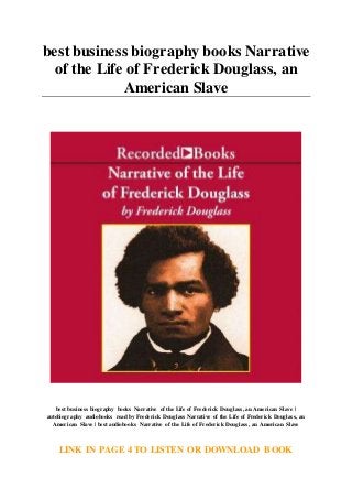 best business biography books Narrative
of the Life of Frederick Douglass, an
American Slave
best business biography books Narrative of the Life of Frederick Douglass, an American Slave |
autobiography audiobooks read by Frederick Douglass Narrative of the Life of Frederick Douglass, an
American Slave | best audiobooks Narrative of the Life of Frederick Douglass, an American Slave
LINK IN PAGE 4 TO LISTEN OR DOWNLOAD BOOK
 