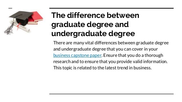 best business capstone project topics difference between graduate and undergraduate