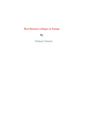 Best Business colleges in Europe
By
Nathans Natural
 