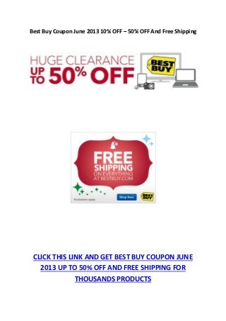 Best Buy Coupon June 2013 10% OFF – 50% OFF And Free Shipping
CLICK THIS LINK AND GET BEST BUY COUPON JUNE
2013 UP TO 50% OFF AND FREE SHIPPING FOR
THOUSANDS PRODUCTS
 