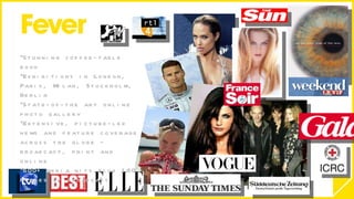 Stunning coffee-table book Exhibitions in London, Paris, Milan, Stockholm, Berlin State-of-the art online photo gallery Extensive, picture-led news and feature coverage across the globe – broadcast, print and online 600+ media hits plus 160 pieces of broadcast 