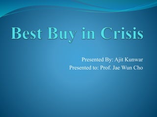 Presented By: Ajit Kunwar
Presented to: Prof. Jae Wun Cho
 