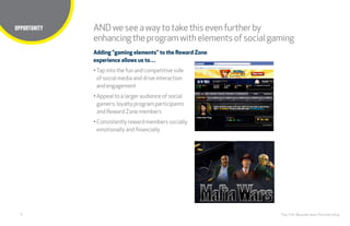 8
Title here
The CHI Wunderman Partnership
Adding “gaming elements” to the Reward Zone
experience allows us to…
•Tap into the fun and competitive side
of social media and drive interaction
and engagement
• Appeal to a larger audience of social
gamers, loyalty program participants
and Reward Zone members
• Consistently reward members socially,
emotionally and financially
ANDweseeawaytotakethisevenfurther by
enhancingtheprogramwithelementsofsocial gaming
OPPORTUNITY
 