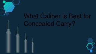 What Caliber is Best for
Concealed Carry?
 