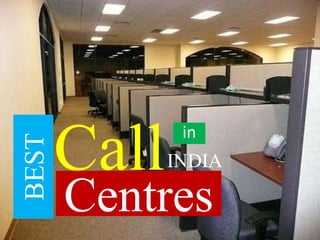 BEST
Call
Centers
in
INDIA
 