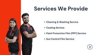 Services We Provide
Cleaning & Washing Service
Coating Service
Paint Protection Film (PPF) Service
Sun Control Film Service
 