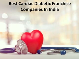 Best Cardiac Diabetic Franchise
Companies In India
 